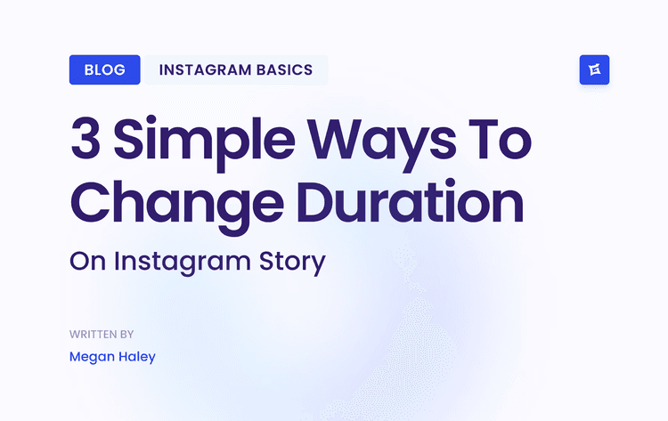 Image for 3 Simple Ways To Change Duration On Instagram Story And Add Seconds